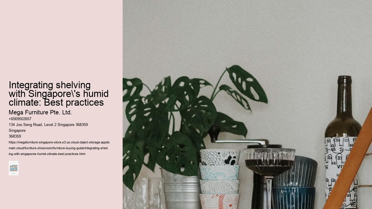 Integrating shelving with Singapore's humid climate: Best practices