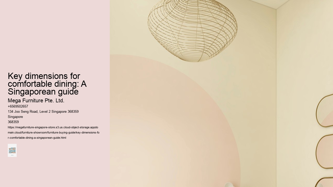 Key dimensions for comfortable dining: A Singaporean guide Mega Furniture Pte. Ltd. Key dimensions for comfortable dining: A Singaporean guide