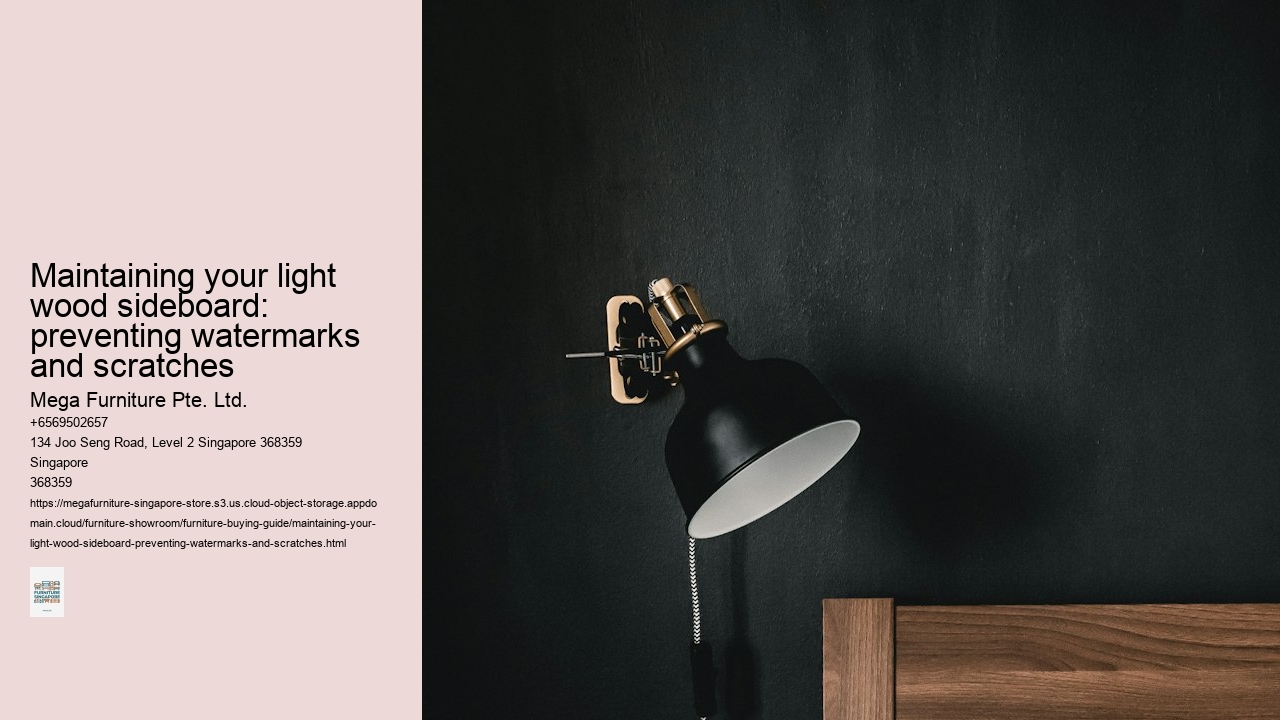 Maintaining your light wood sideboard: preventing watermarks and scratches
