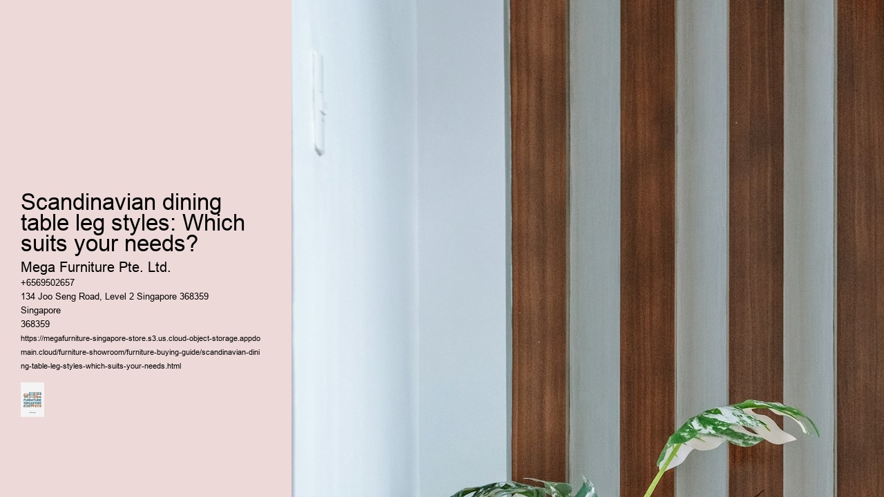 Scandinavian dining table leg styles: Which suits your needs? Mega Furniture Pte. Ltd. Scandinavian dining table leg styles: Which suits your needs?