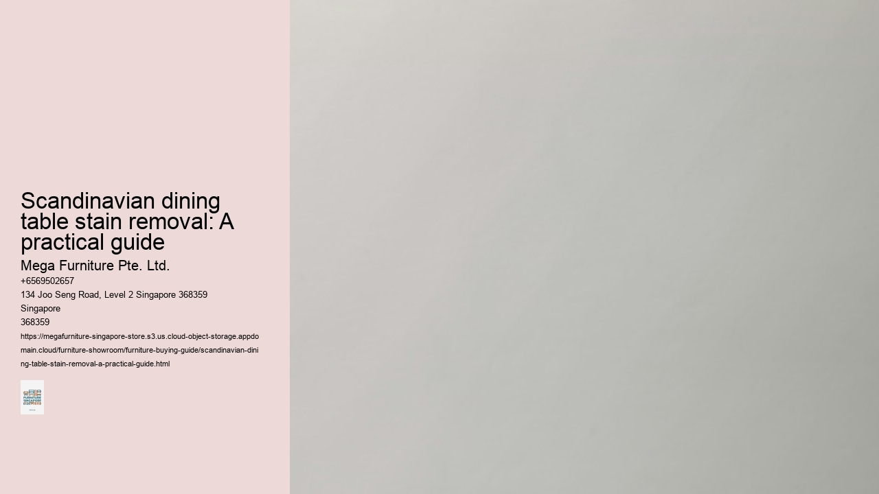 Scandinavian dining table stain removal: A practical guide Mega Furniture Pte. Ltd. Scandinavian dining table stain removal: A practical guide