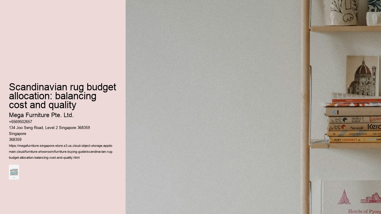 Scandinavian rug budget allocation: balancing cost and quality Mega Furniture Pte. Ltd. Scandinavian rug budget allocation: balancing cost and quality