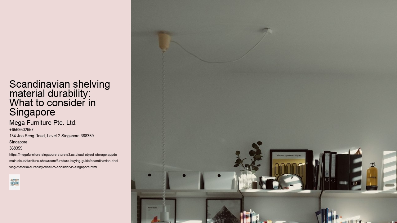 Scandinavian shelving material durability: What to consider in Singapore