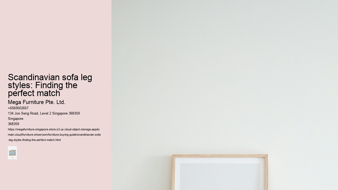 Scandinavian sofa leg styles: Finding the perfect match Mega Furniture Pte. Ltd. Scandinavian sofa leg styles: Finding the perfect match