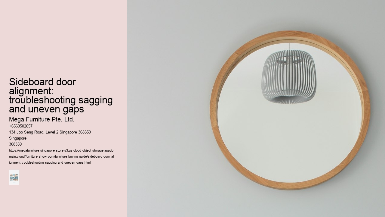 Sideboard door alignment: troubleshooting sagging and uneven gaps Mega Furniture Pte. Ltd. Sideboard door alignment: troubleshooting sagging and uneven gaps
