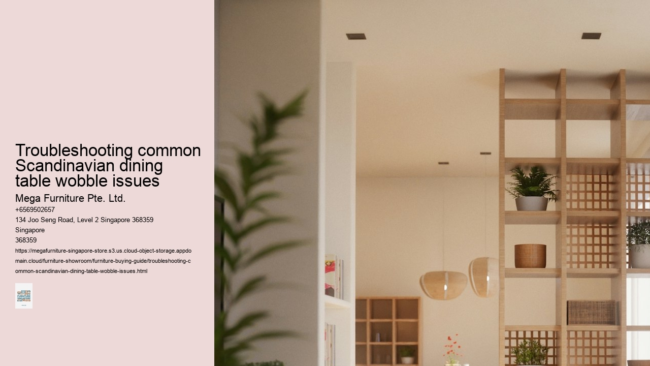 Troubleshooting common Scandinavian dining table wobble issues Mega Furniture Pte. Ltd. Troubleshooting common Scandinavian dining table wobble issues