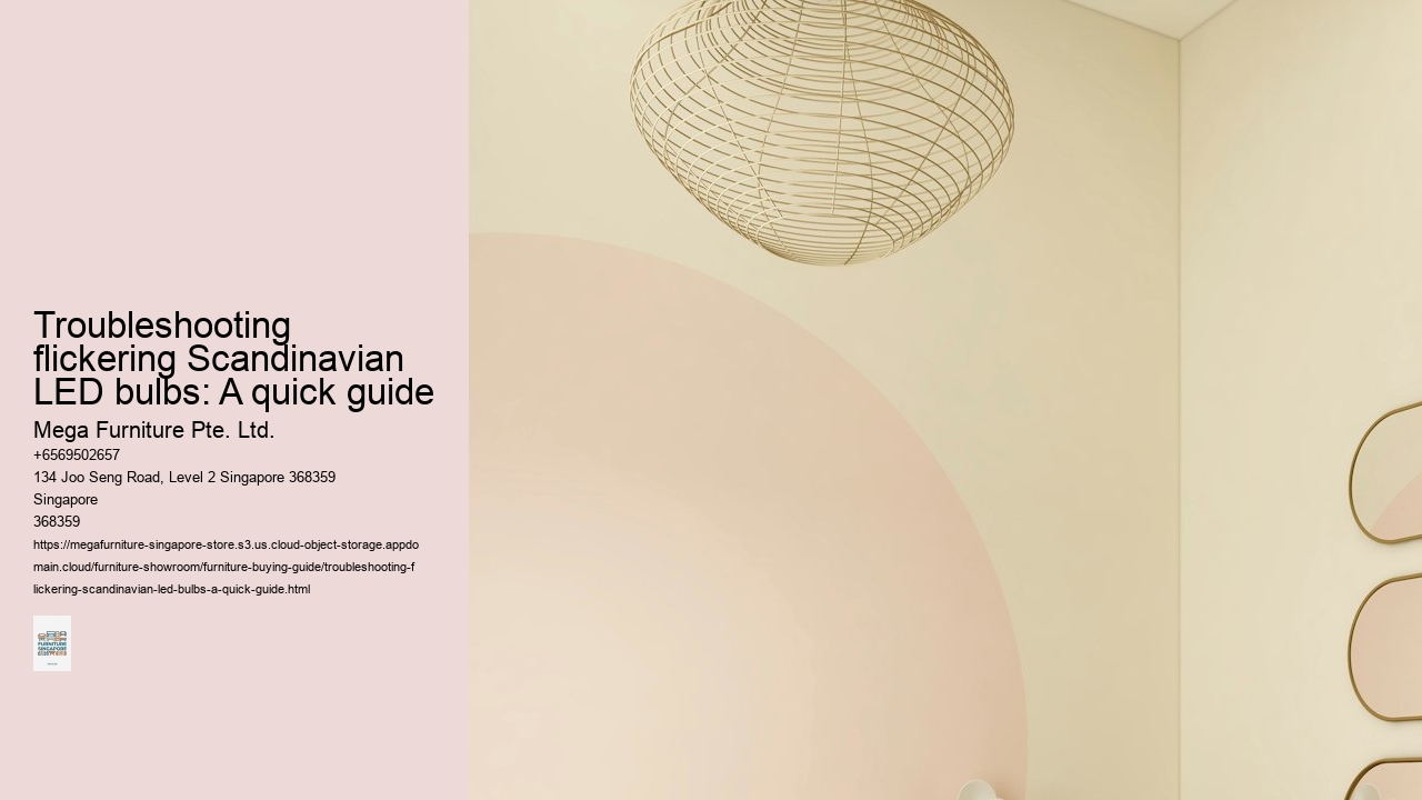 Troubleshooting flickering Scandinavian LED bulbs: A quick guide Mega Furniture Pte. Ltd. Troubleshooting flickering Scandinavian LED bulbs: A quick guide