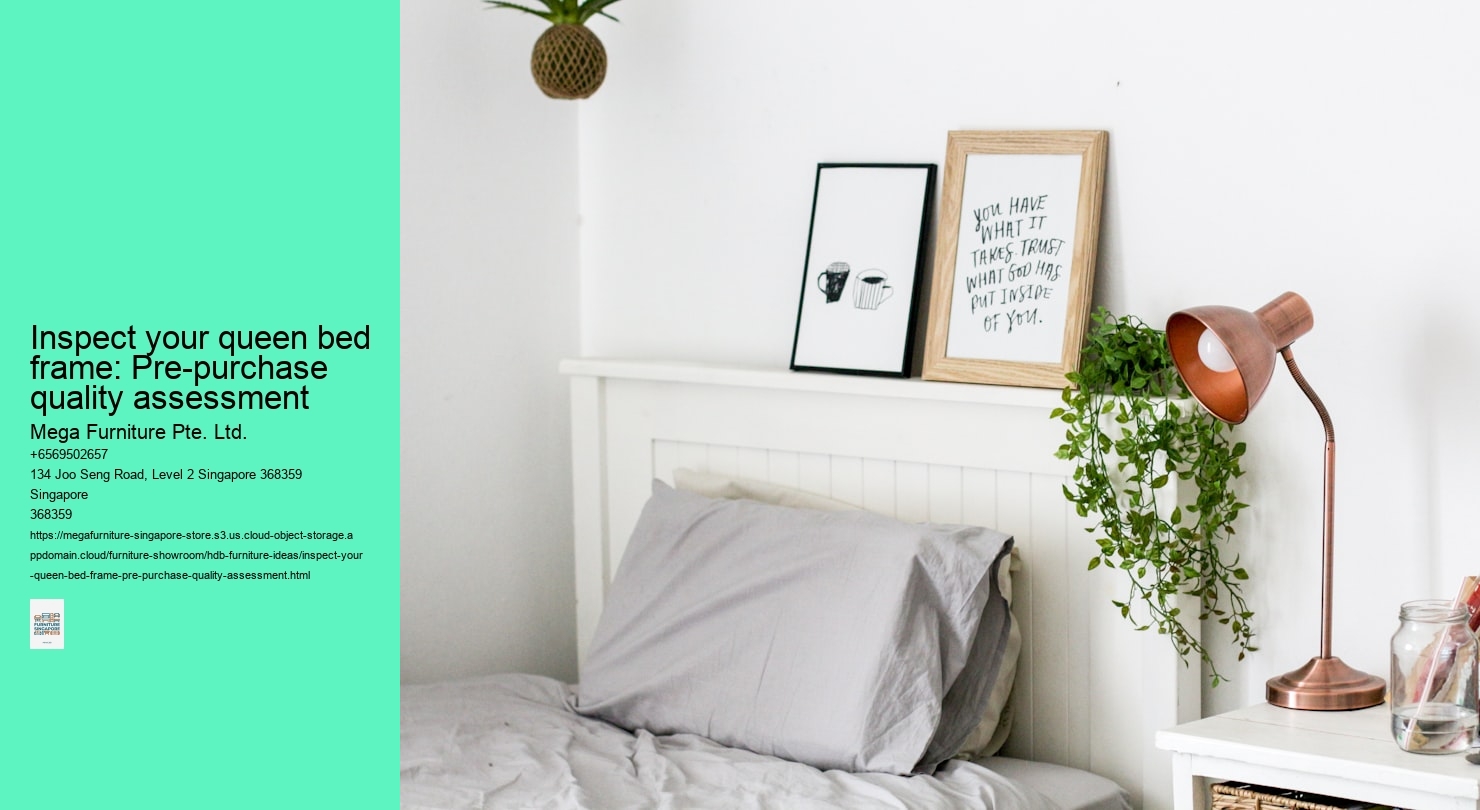 Inspect your queen bed frame: Pre-purchase quality assessment