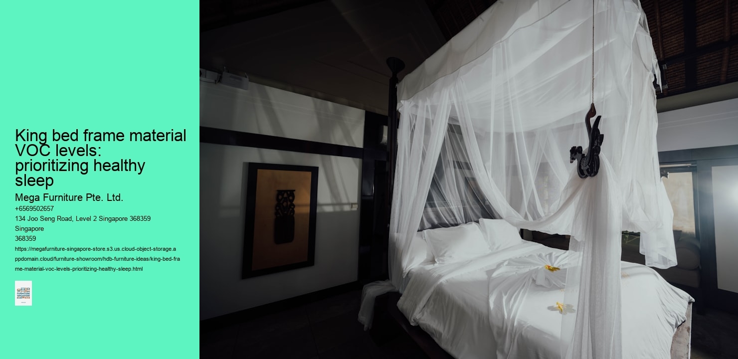 King bed frame material VOC levels: prioritizing healthy sleep