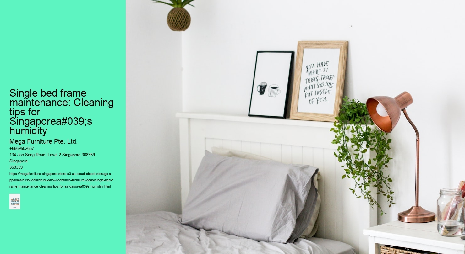 Single bed frame maintenance: Cleaning tips for Singaporea#039;s humidity