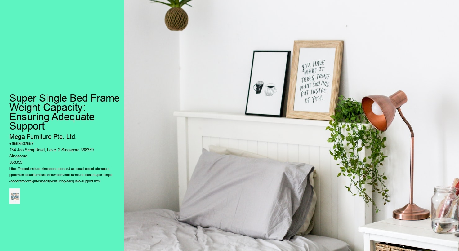 Super Single Bed Frame Weight Capacity: Ensuring Adequate Support