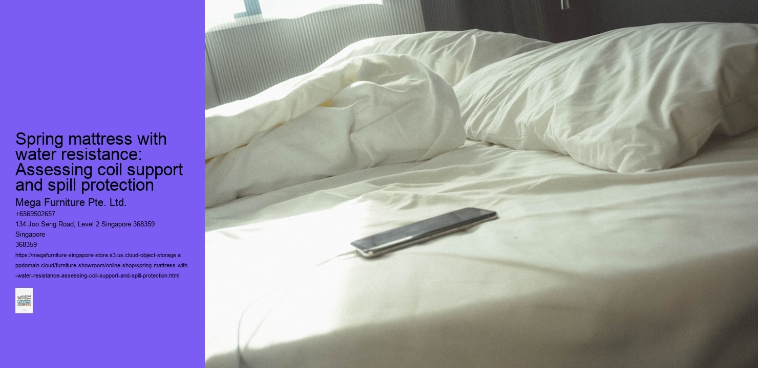Spring mattress with water resistance: Assessing coil support and spill protection