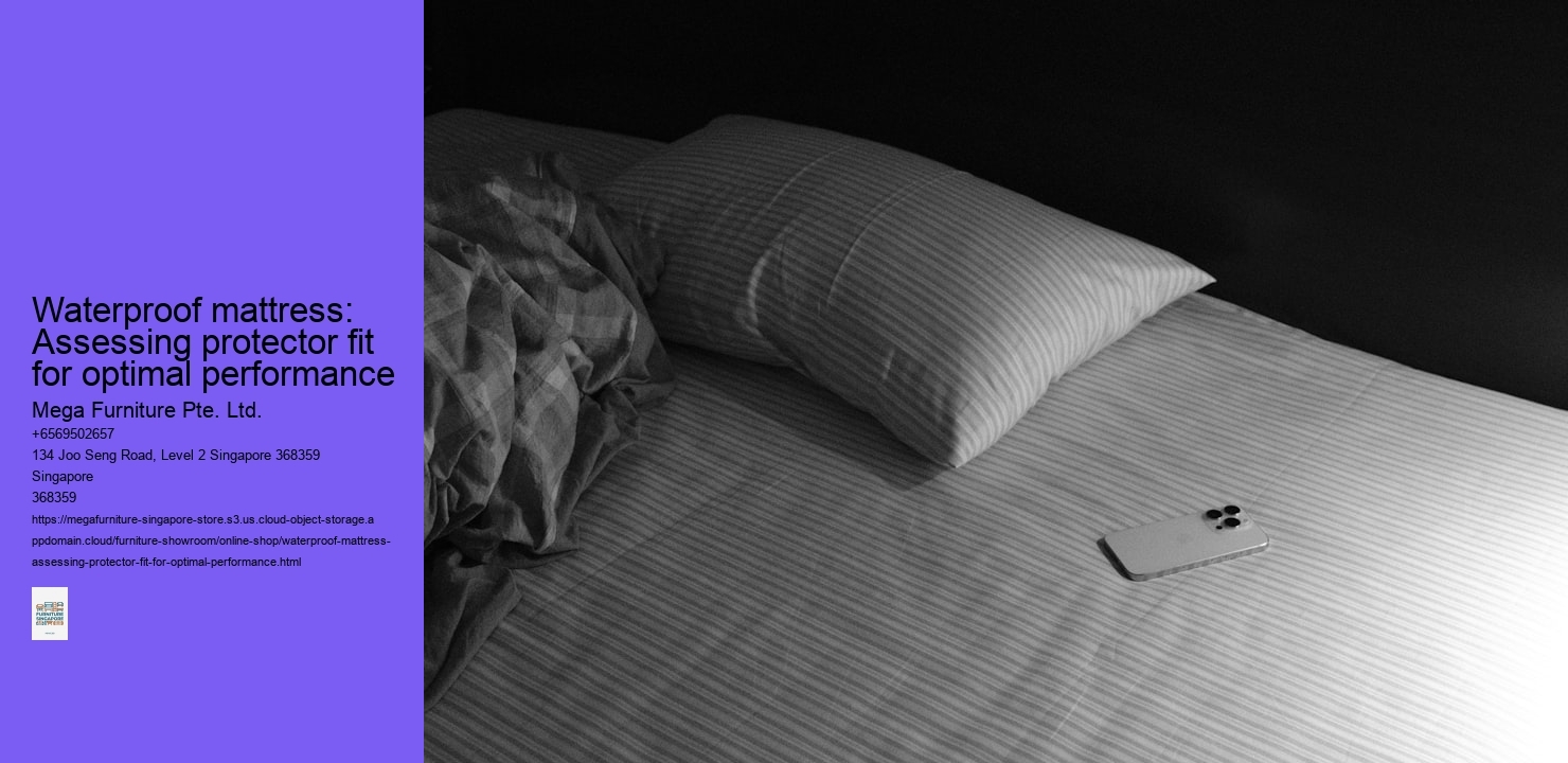 Waterproof mattress: Assessing protector fit for optimal performance