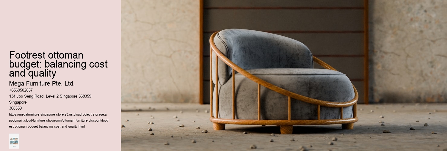 Footrest ottoman budget: balancing cost and quality