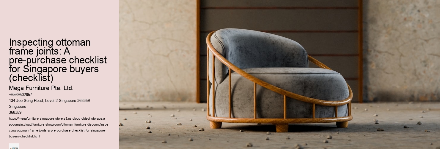 Inspecting ottoman frame joints: A pre-purchase checklist for Singapore buyers (checklist)