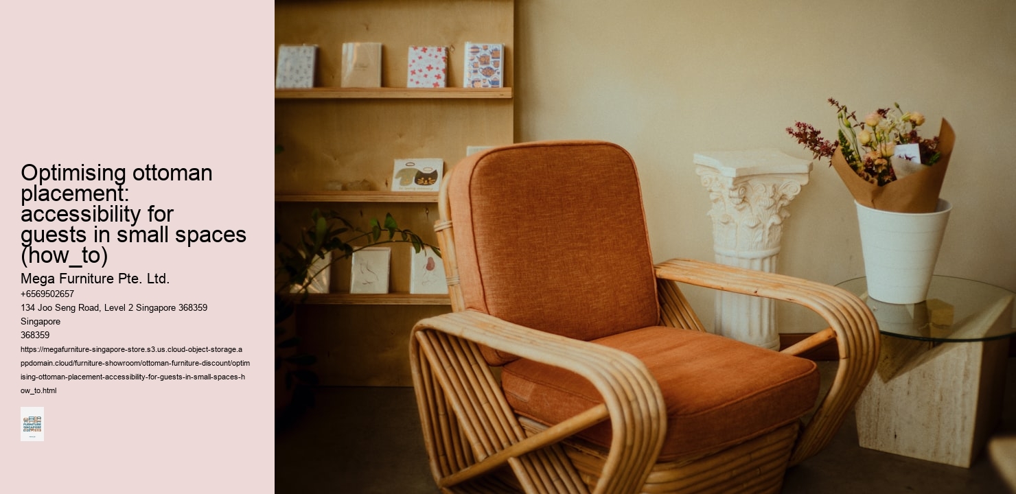 Optimising ottoman placement: accessibility for guests in small spaces (how_to)