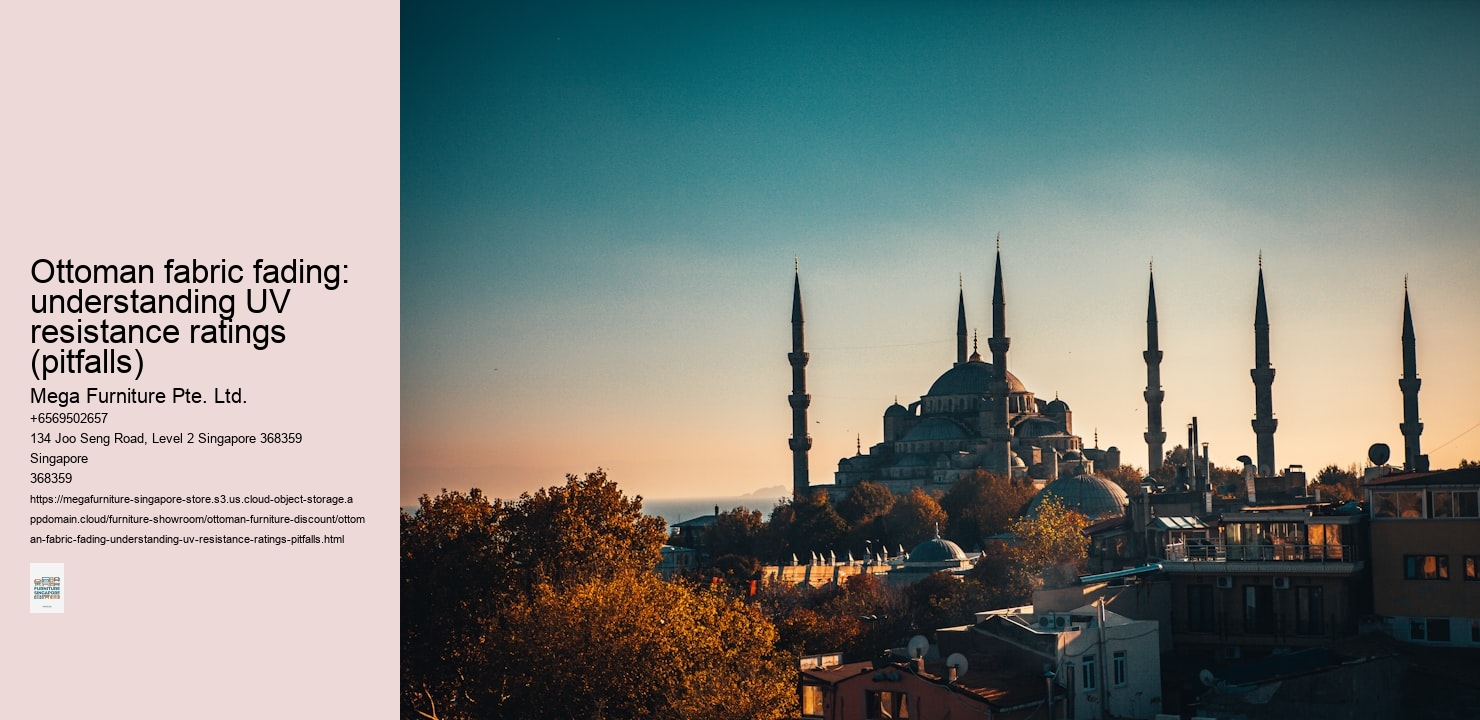 Ottoman fabric fading: understanding UV resistance ratings (pitfalls)