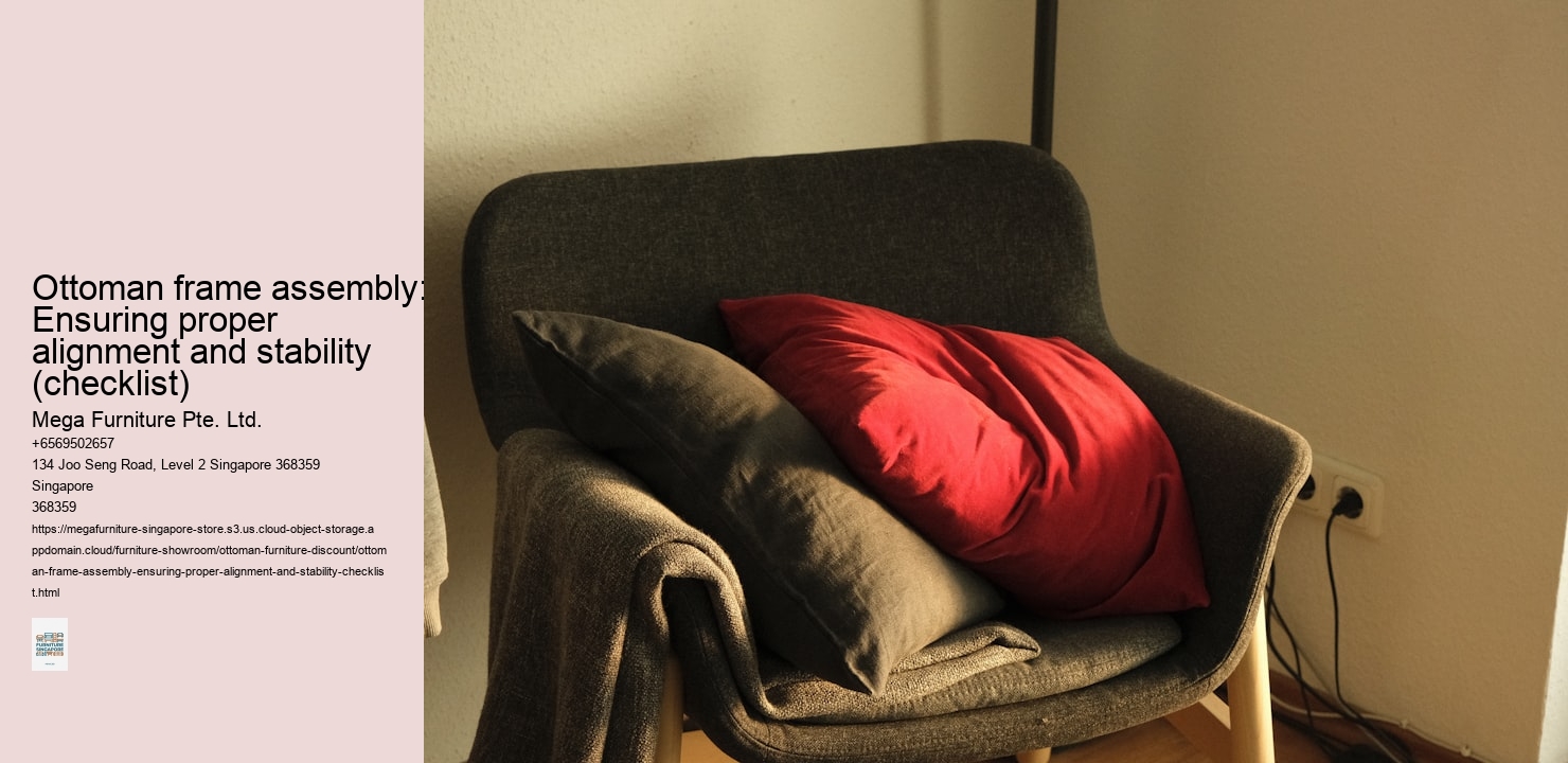 Ottoman frame assembly: Ensuring proper alignment and stability (checklist)