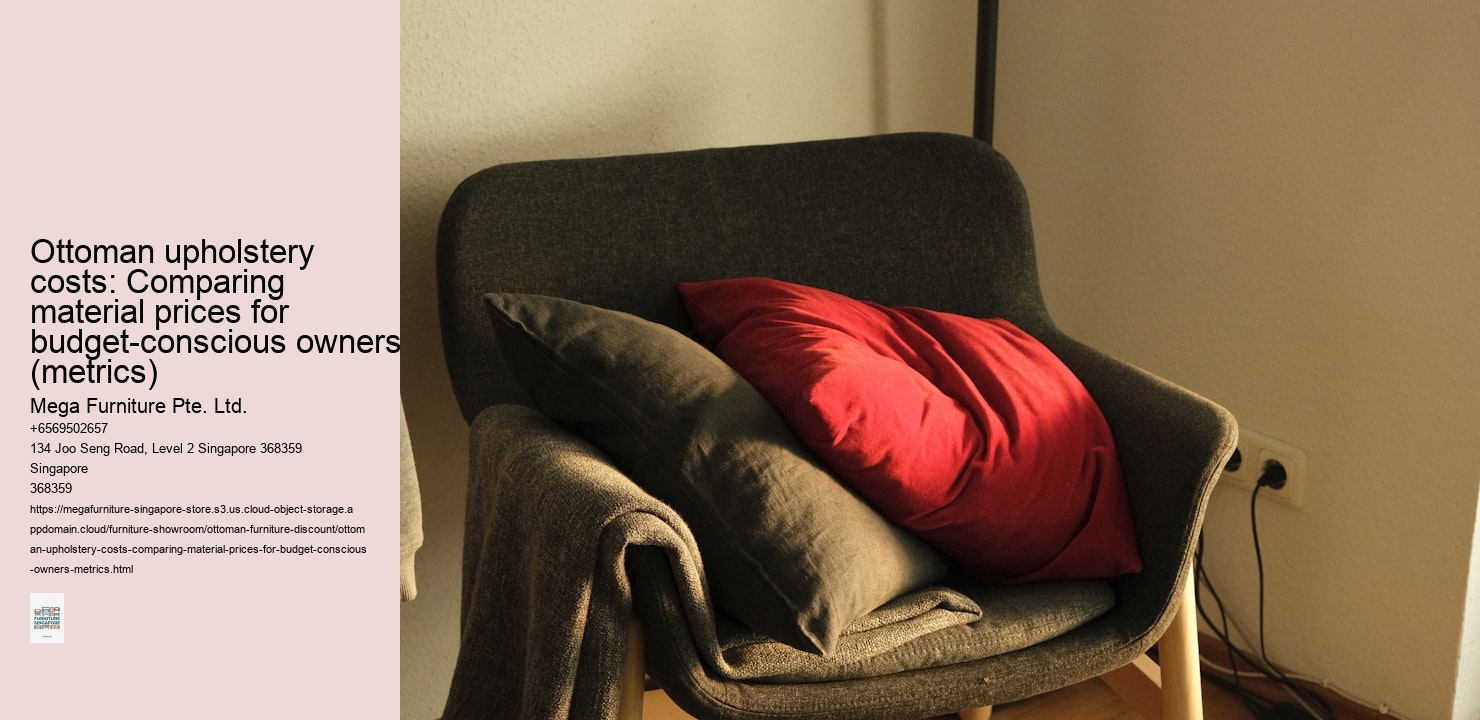 Ottoman upholstery costs: Comparing material prices for budget-conscious owners (metrics)