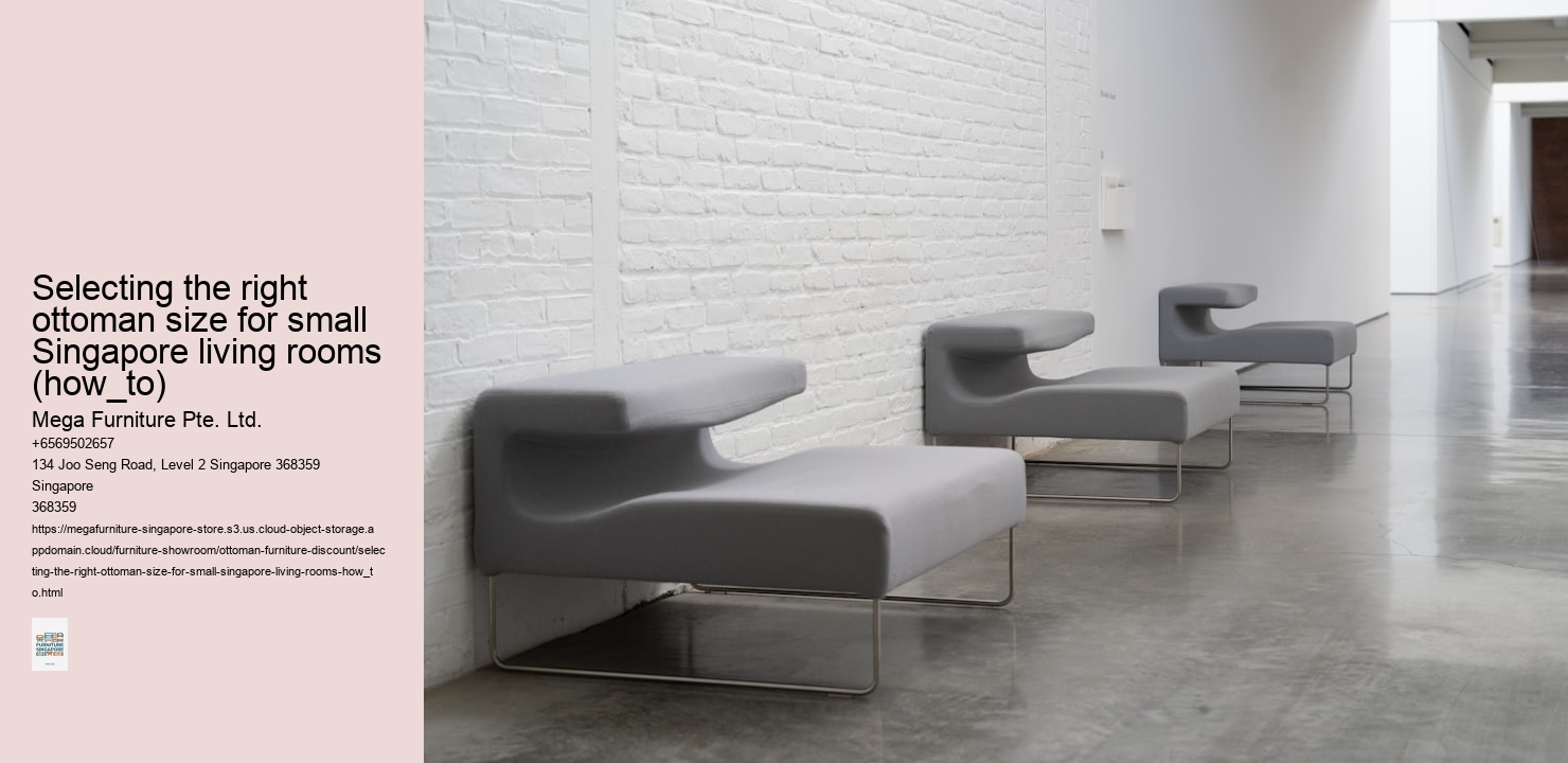 Selecting the right ottoman size for small Singapore living rooms (how_to)