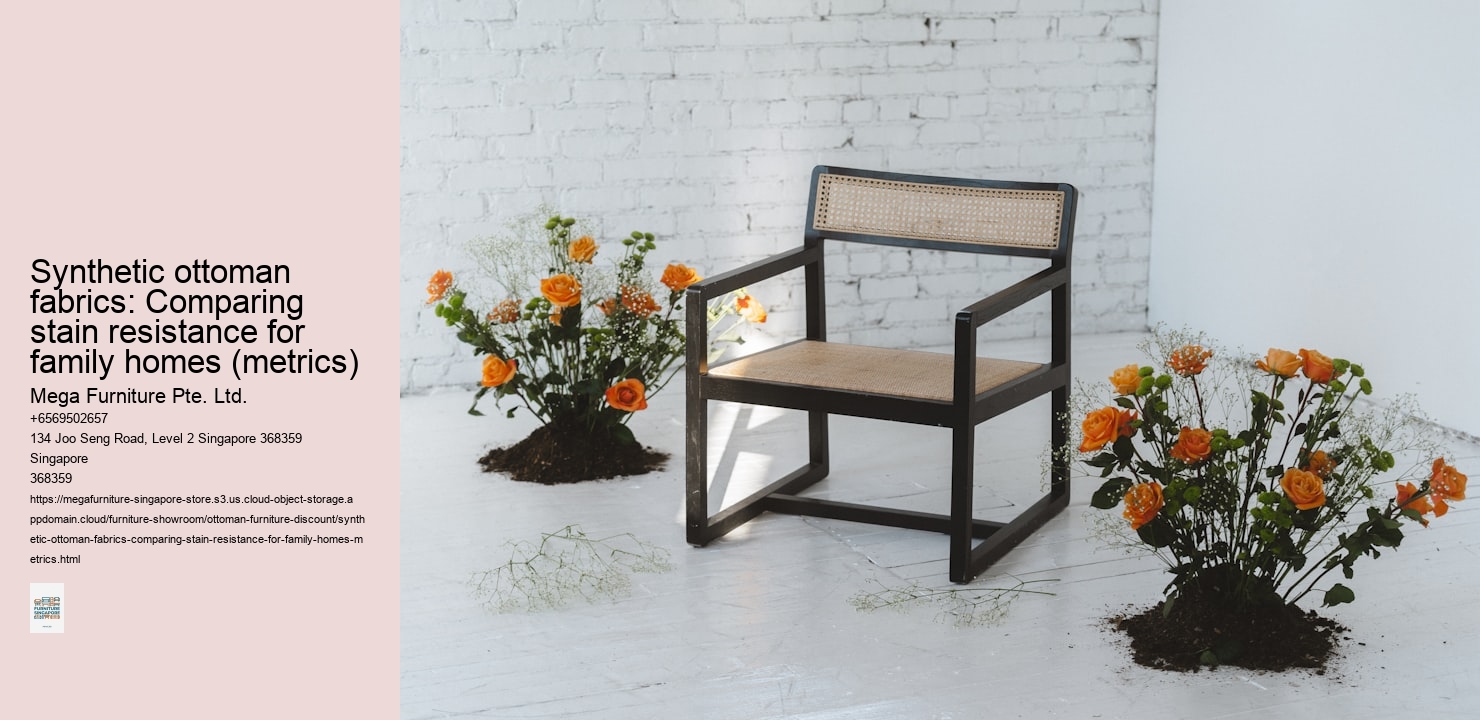 Synthetic ottoman fabrics: Comparing stain resistance for family homes (metrics)