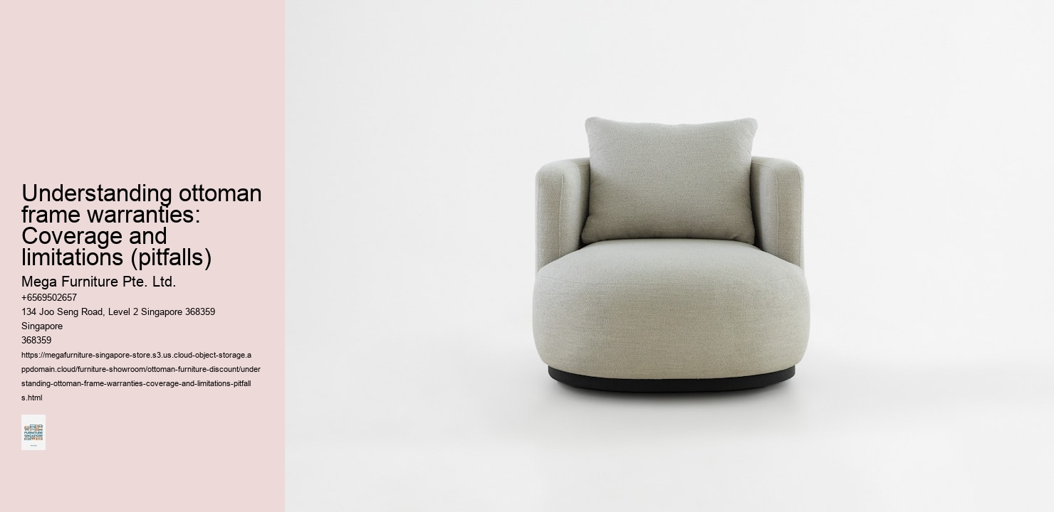 Understanding ottoman frame warranties: Coverage and limitations (pitfalls)